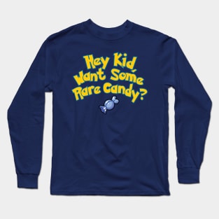 Hey Kid Want Some Rare Candy? Long Sleeve T-Shirt